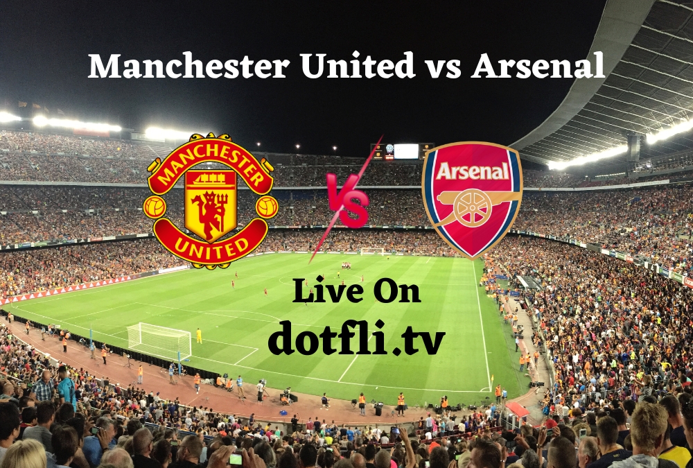 Manchester United vs Arsenal Match Live 2023